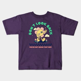 Don't Look Back; You're Not Going That Way Kids T-Shirt